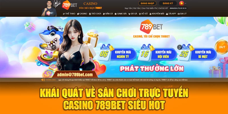 Khái quát về sân chơi trực tuyến casino 789BET siêu hot