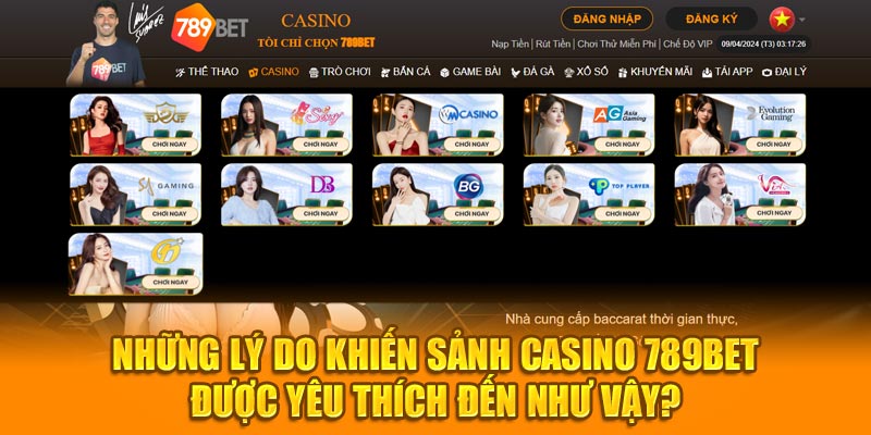 Những lý do khiến sảnh casino 789BET được yêu thích đến như vậy?
